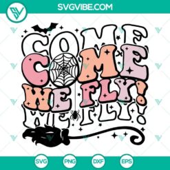 Come We Fly SVG Files, Halloween SVG File, Hocus Pocus SVG Download, Witch SVG Image