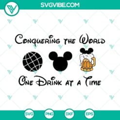 Disney, SVG Files, Conquering The World One Drink At A Time SVG Images, 21