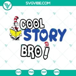 National Read Across America Day, SVG Files, Cool Story Bro SVG Files, Dr Seuss 21