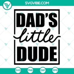 Dad&rsquo;s Little Dude SVG File, Baby Boy SVG Image, New Dad SVG File, Funny Fathers