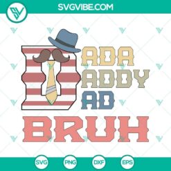 Dada Daddy Dad Bruh American Flag SVG Images, Patriotic Dad SVG File for Fathers, fun and patriotic illustration.