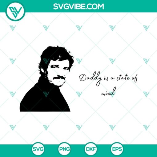 daddy is a state of mind svg the last of us svg funny pedro pascal saying svg png dxf eps 2 mockup