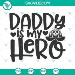 Daddy Is My Hero Firefighter SVG Images, Firefighter Dad SVG Image, Fire Hat