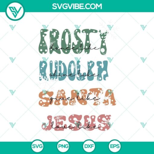 dance like frosty shine like rudolph give like santa love like jesus svg christmas svg png eps dxf design files 8 mockup