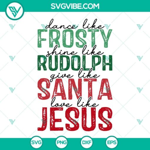 dance like frosty svg shine like rudolph svg give like santa love like jesus svg 8 mockup