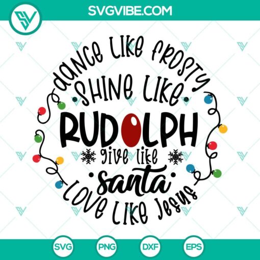 dance like frosty svg shine like rudolph svg give like santa svg love like jesus svg files for cricut 4 mockup