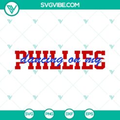 Baseball, Sports, SVG Files, Dancing On My Own Phillies SVG Images File Digital 4