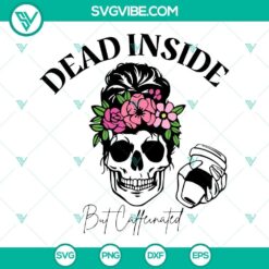 Dead Inside But Caffeinated SVG Download, Dead SVG Download, Skeleton SVG Files, Mom Life