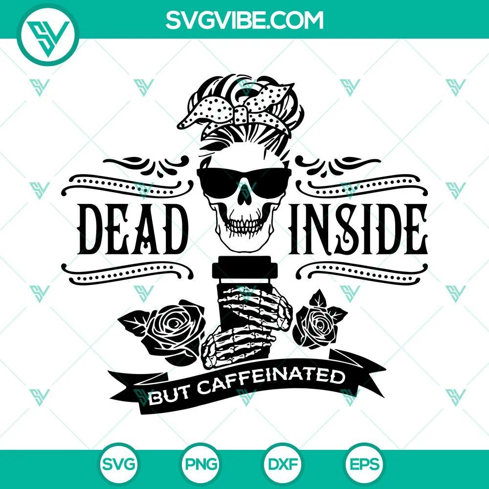 Halloween, SVG Files, Dead Inside But Caffeinated SVG Images, Mama Skull Needs 1