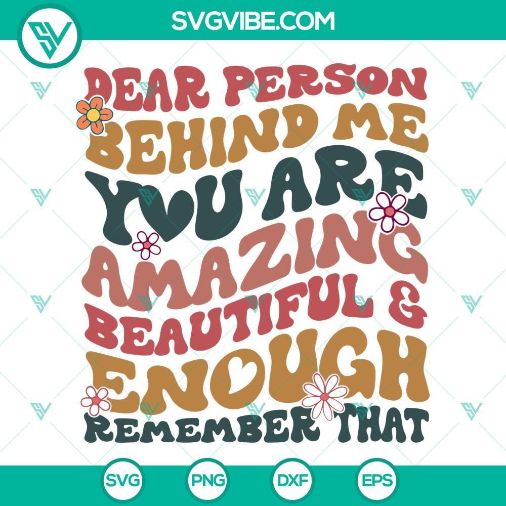 dear-person-behind-me-svg-you-are-amazing-beautiful-and-enough-remember-tyhat-svg-png-dxf-eps-files-1-mockup.jpg Dear Person Behind Me SVG Download featuring an inspiring message "You Are Amazing Beautiful And Enough" with modern typography.