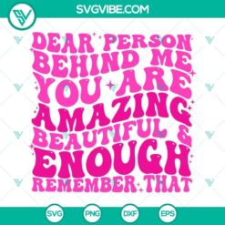 Dear Person Behind Me SVG Files, You Matter SVG Image, You Are Amazing 2