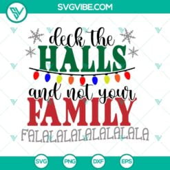 Christmas, SVG Files, Deck The Halls And Not Your Family Falala SVG Image, 2