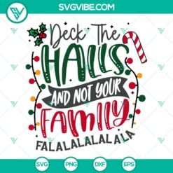 Christmas, SVG Files, Deck The Halls And Not Your Family SVG File PNG EPS DXF 8