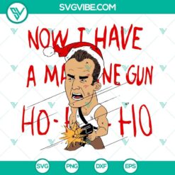 Die Hard Now I Have A Machine Gun Ho Ho Ho SVG File PNG DXF EPS Cricut
