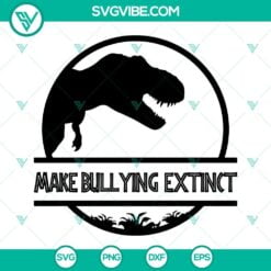 SVG Files, Unity Day, Dinosaur Make Bullying Extinct SVG Files, Unity Day SVG 13