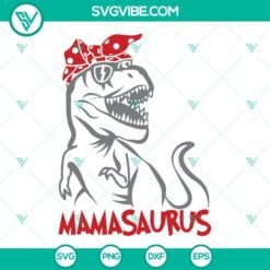 Family, Mom, Mothers Day, SVG Files, Dinosaur Mamasaurus SVG Files, Mamasaurus 23