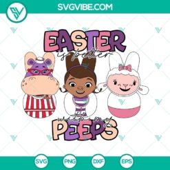 Easter, SVG Files, Doc McStuffins Easter Is Better With My Peeps SVG Files, 2