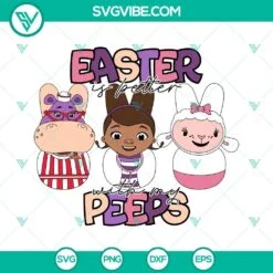 Easter, SVG Files, Doc McStuffins Easter Is Better With My Peeps SVG Files, 2