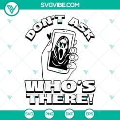 Halloween, SVG Files, Don’t Ask Who’s There Ghostface SVG Download, Scream 24