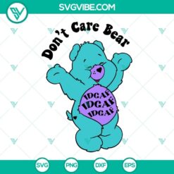 Don&rsquo;t Care Bear IDGAF SVG Image PNG DXF EPS Cricut Silhouette Vector