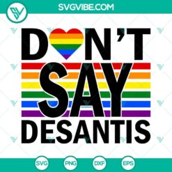 LGBT, SVG Files, Don’t Say DeSantis Florida SVG Images, Say Gay LGBTQ Pride 2