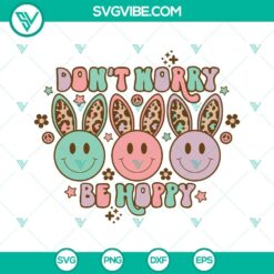 Easter, SVG Files, Don’t Worry Be Hoppy SVG File, Bunny Smiley Face SVG Files 20