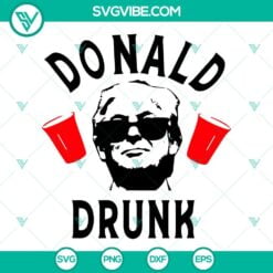 4th Of July, Donald Trump, SVG Files, Donald Trump Drunk SVG File, Trump 13