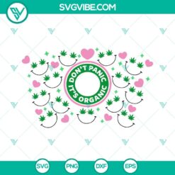 Cannabis, Starbucks Cup Wrap, SVG Files, Dont Panic Its Organic Starbucks Cup 2