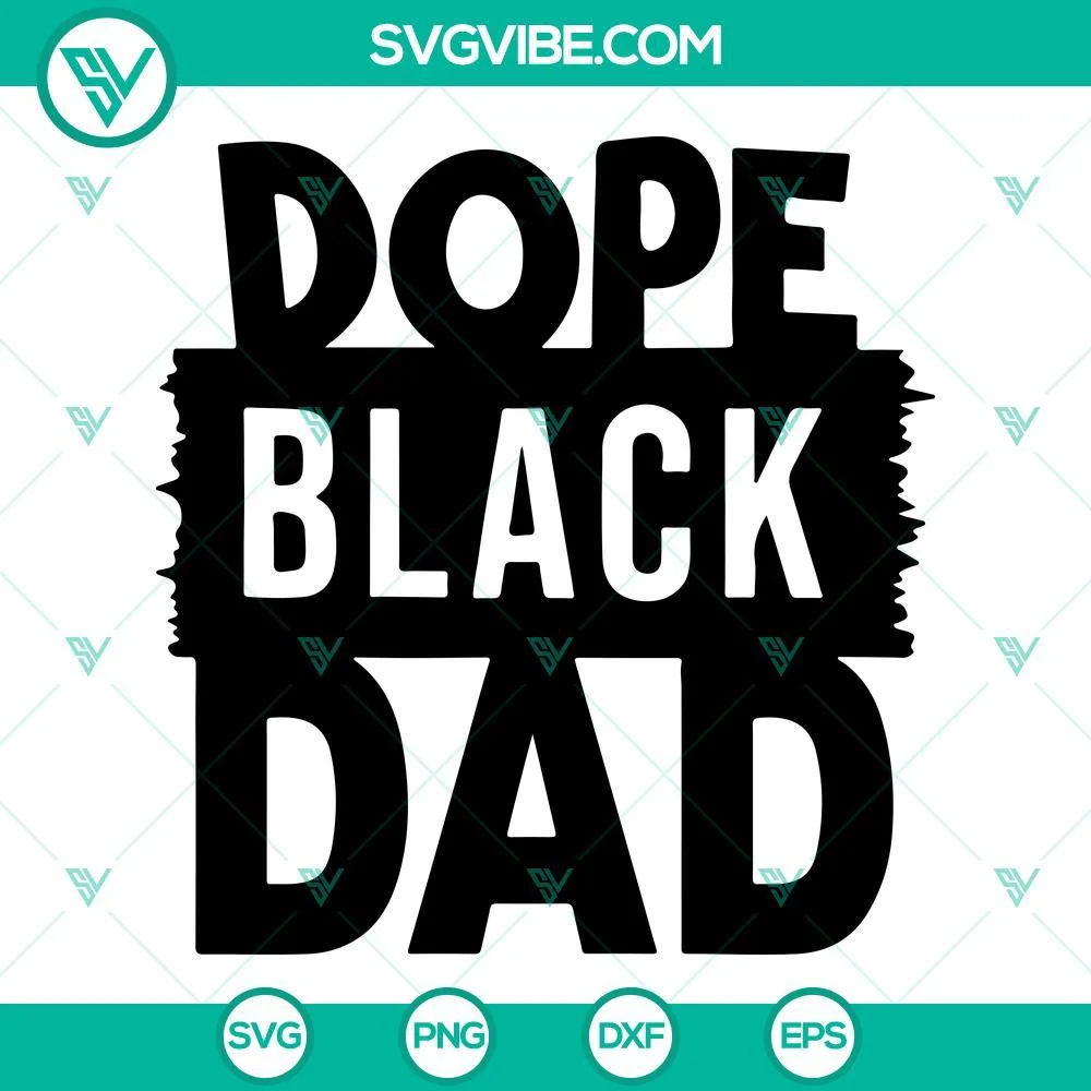 Fathers Day, SVG Files, Dope Black Dad SVG Images, Black Fathers Day SVG 1