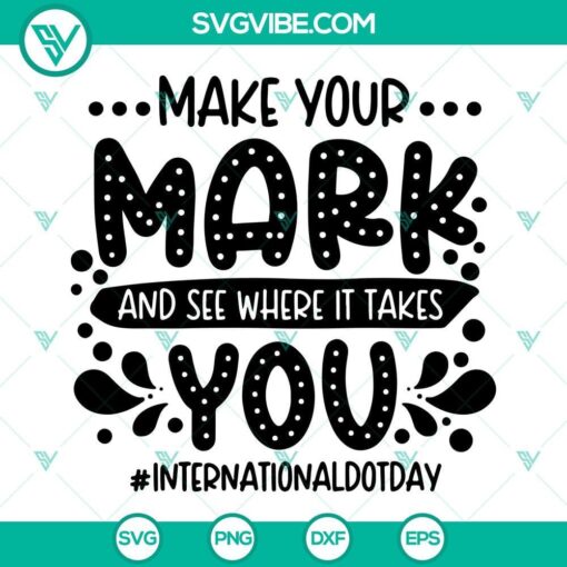 dot day svg make your mark and see where it takes you svg september 15th svg international dot day svg 6 mockup