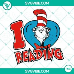 Dr Seuss I Love Reading PNG Files with Cat In The Hat, perfect for Read Across America Day celebrations.