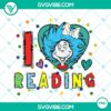 Dr Seuss themed Miss Thing I Love Reading PNG file for Read Across America Day celebration, featuring colorful and whimsical design.