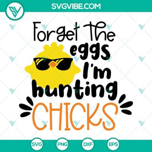 easter forget the eggs i m hunting chicks svg boys easter svg funny easter toddler svg baby boy easter svg 8 mockup