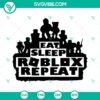 Roblox-inspired cut files for Cricut, featuring "Eat Sleep Roblox Repeat" design in SVG, PNG, DXF, and EPS formats.