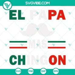 Dad, Fathers Day, SVG Files, El Papa Mas Chingon SVG Images, Mexican Dad SVG 2