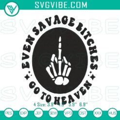 Savage Bitches Go To Heaven Skeleton Embroidery with Edgy Middle Finger Design, Unique and Bold Feminist Artwork Embroidery.
