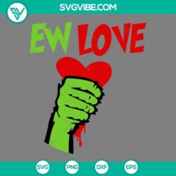 SVG Files, Valentine's Day, Ew Love Grinch Hand SVG File, Grinch Valentine SVG 2