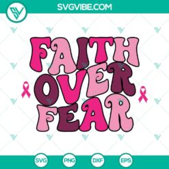 Cancer, SVG Files, Faith Over Fear Breast Cancer SVG File PNG DXF EPS Cut Files 1