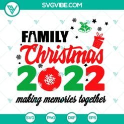 Christmas, SVG Files, Family Christmas 2022 Making Memories Together SVG Images 2