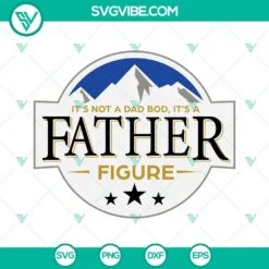 Fathers Day, SVG Files, Dad Bod Svg, Dino It’s Not A Dad Bod It’s A Father 4