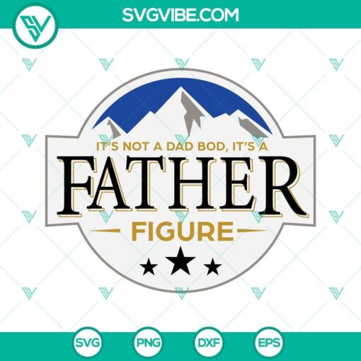 fathers day svg funny dad svg its not a dad bod its a father figure mountain svg dad gift svg digital cut file 2 mockup