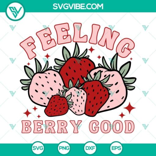 feeling berry good svg strawberry svg summer fruit svg png dxf eps 1 mockup