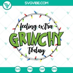 Feeling Extra Grinchy Today SVG Image, Christmas Grinch SVG Download, Grinch My