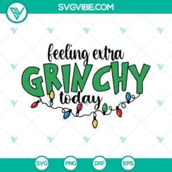 Christmas, SVG Files, Feeling Extra Grinchy Today SVG File PNG DXF EPS Cut 16