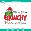 Feeling extra Grinchy today SVG download for Christmas featuring a Grinch face design, PNG image.