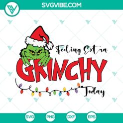 Feeling Extra Grinchy Today SVG Image PNG, Grinch Face SVG Download, Christmas