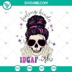 Feeling Kinda IDGAF-ish Skull SVG File, Messy Bun Skull SVG Files, Middle