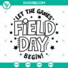 Field Day Let The Games Begin SVG images, perfect for Field Day events, downloadable in PNG, DXF, EPS formats. Great for DIY projects.