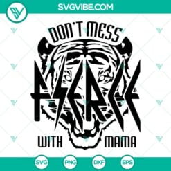 Mothers Day, SVG Files, Fierce Don’t Mess With Mama Def Tired SVG Images, 17