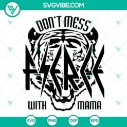 Mothers Day, SVG Files, Fierce Don’t Mess With Mama Def Tired SVG Images, 2